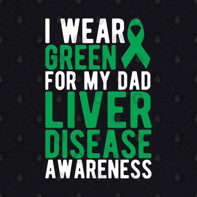 Liver Cancer - I wear green for my dad liver disease awareness w by KC Happy Shop